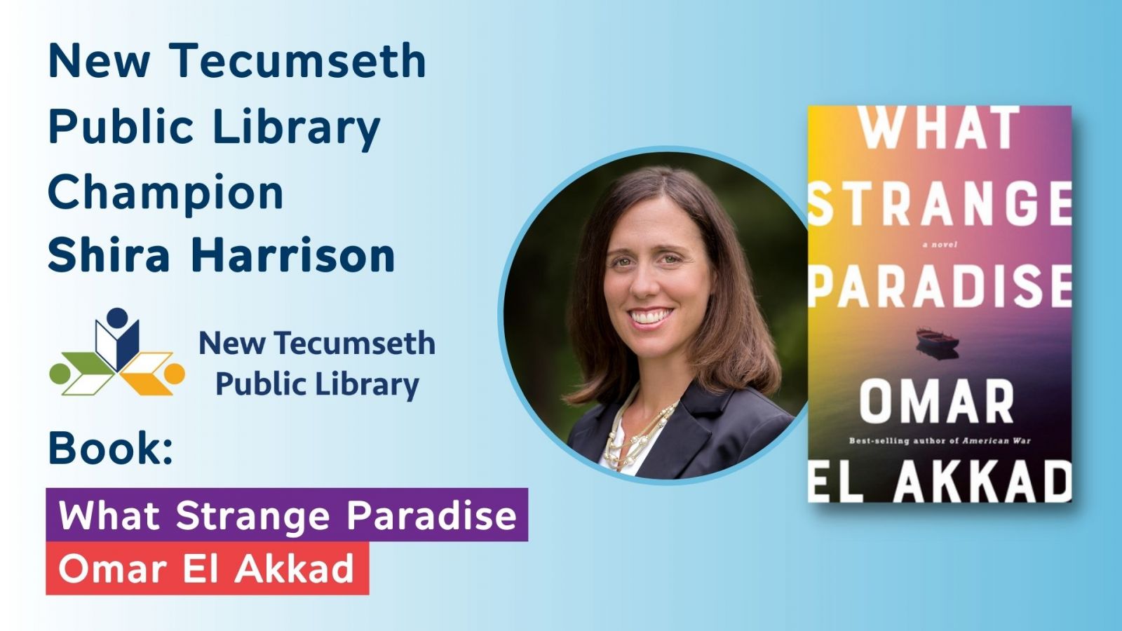 New Tecumseth Public Library Champion: Shira Harrison McIntyre  _New Tecumseth Public Library Book: What Strange Paradise by Omar El Akkad