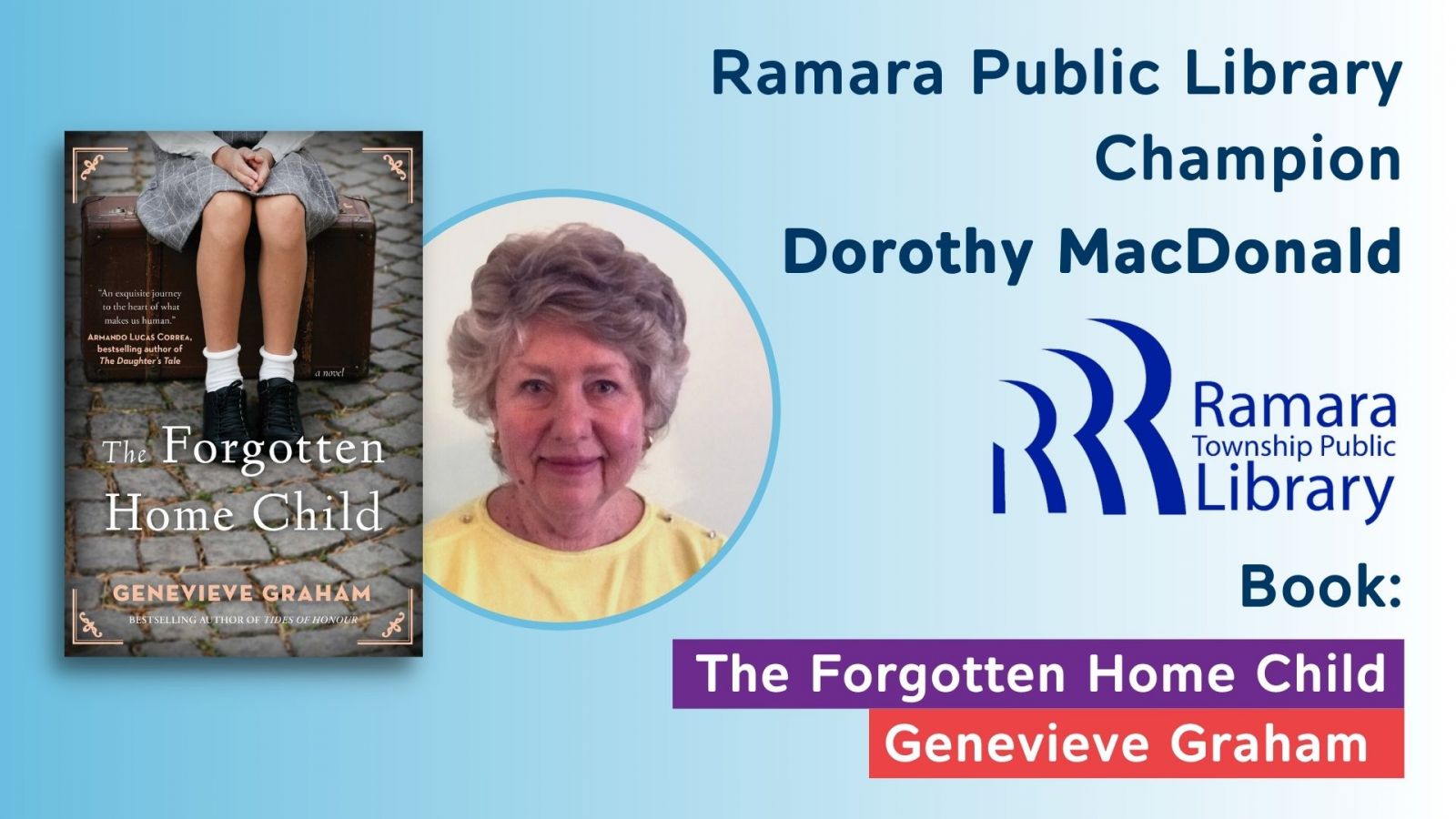 Ramara Public Library Book: The Forgotten Home Child by Genevieve Graham_Ramara Public Library Champion: Dorothy MacDonald 