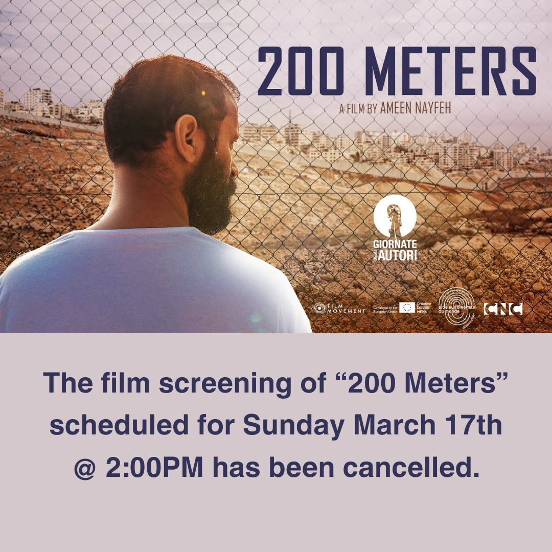 200Meters. The film screening of 200 meters scheduled for Sunday, March 17 @ 2 p.m. has been cancelled.