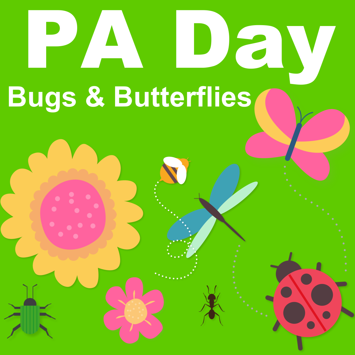 Text reads: PA Day Bugs & Butterflies