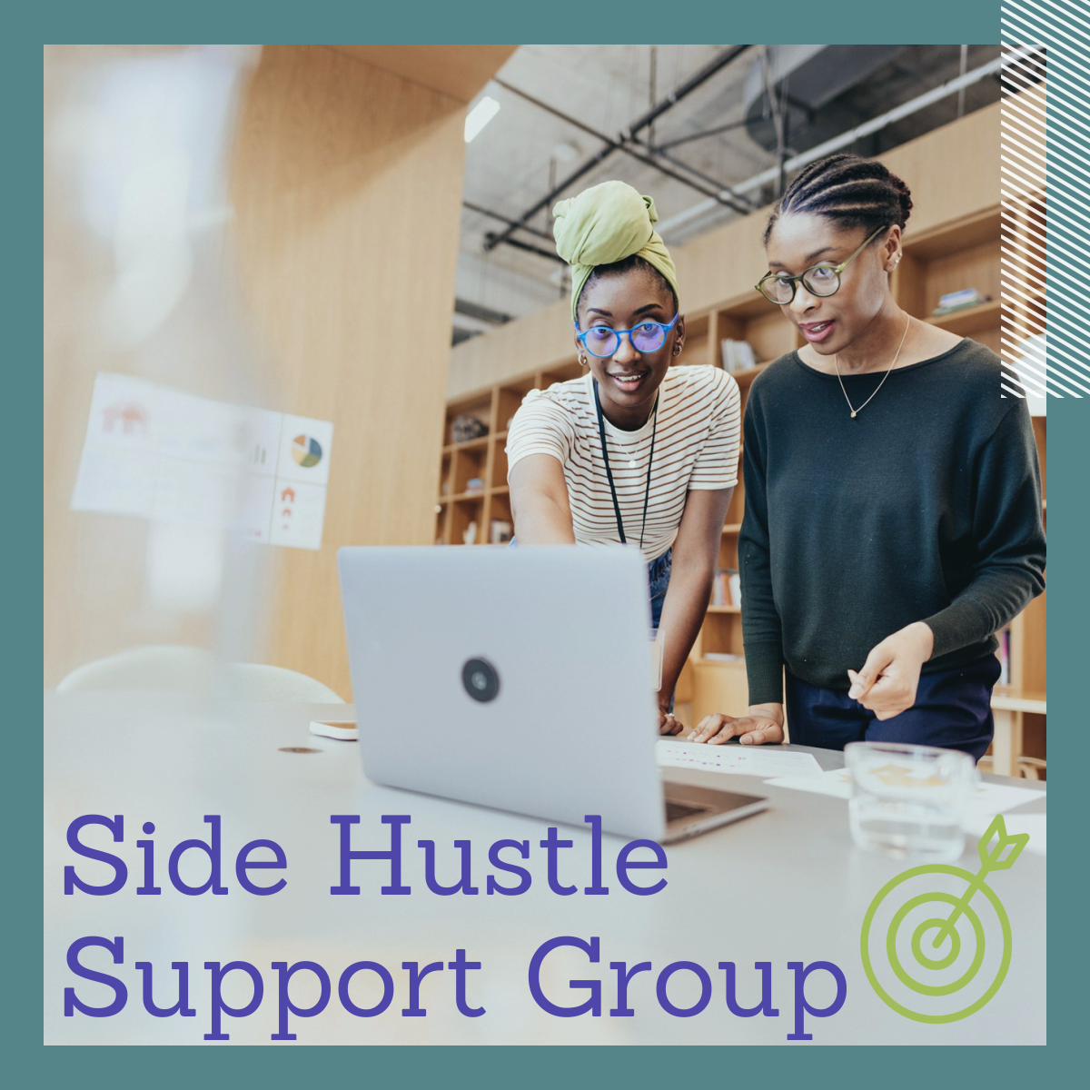 Two women looking at the screen of a laptop. Text reads: Side Hustle Support Group.