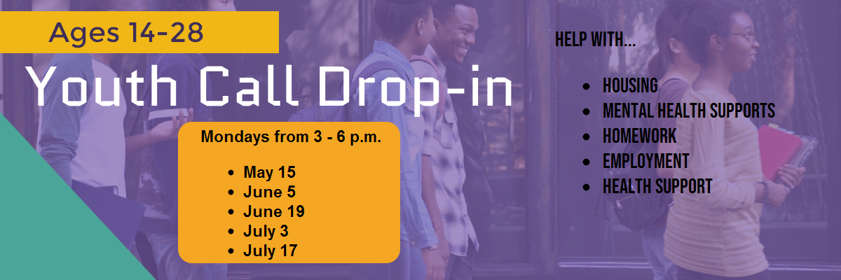 Youth Call Drop Ins, Mondays 3-6 p.m.
