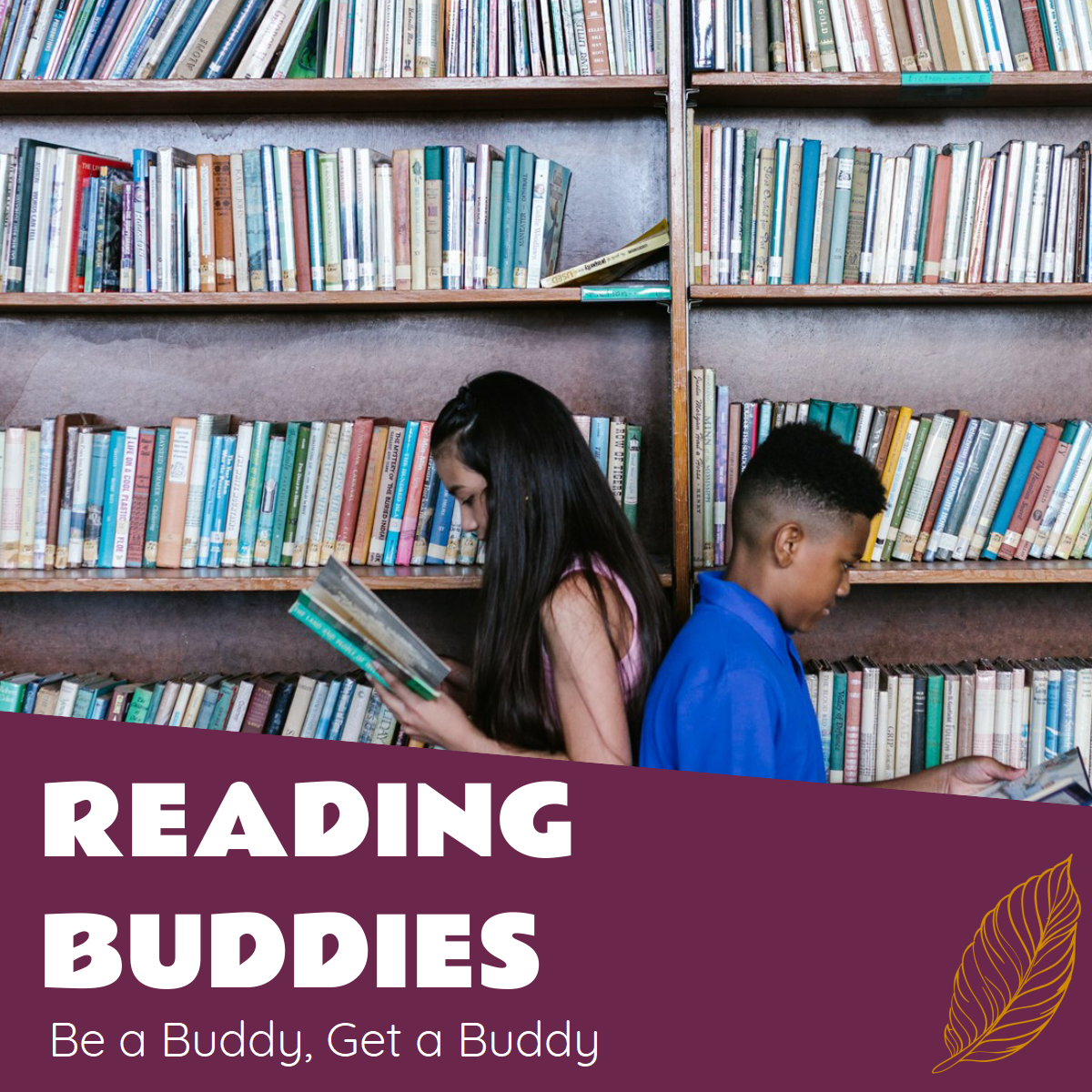 Reading Buddies. Be a Buddy. Get a Buddy. 