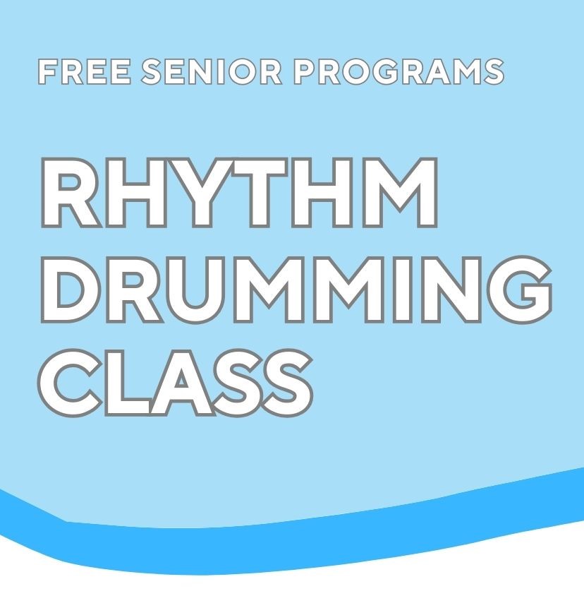 Text reads: Free Senior Programs. Rhythm Drumming Class.