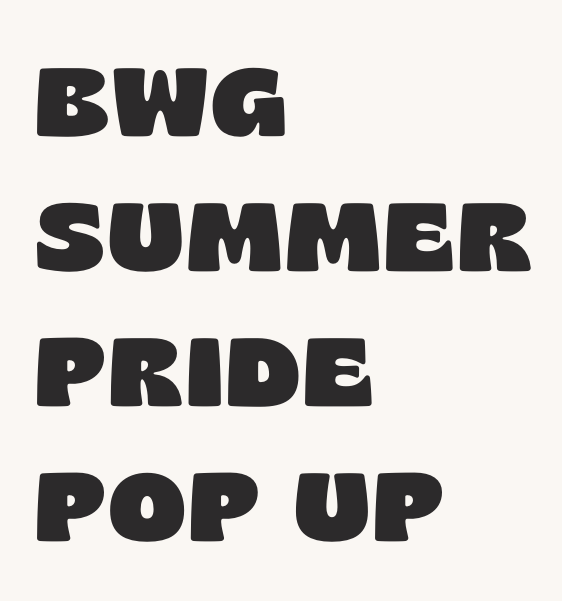Text reads: BWG Summer Pride Pop Up